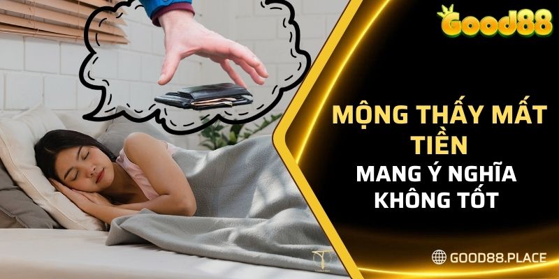 Giải Mã Giấc Mơ Thấy Tiền - Tìm Hiểu Về Con Số May Mắn Chuẩn 5 Mộng thấy mất tiền mang ý nghĩa không tốt